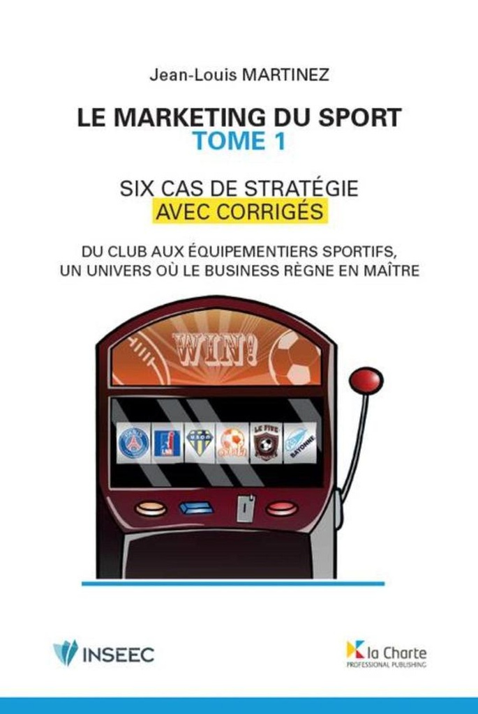 Le marketing du sport : Tome 1 - Six cas stratégiques avec corrigés