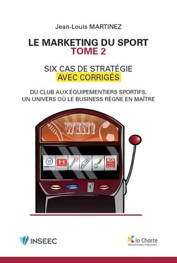 Le marketing du sport : Tome 2 - Six cas stratégiques avec corrigés
