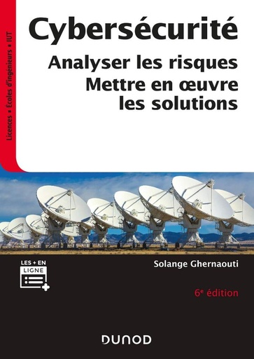 Cybersécurité - 6e éd. - Analyser les risques, mettre en oeuvre les solutions: Analyser les risques, mettre en oeuvre les solutions